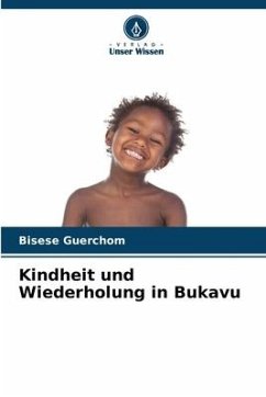 Kindheit und Wiederholung in Bukavu - GUERCHOM, BISESE