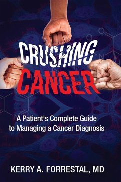 Crushing Cancer A Patient's Complete Guide to - Forrestal, Kerry