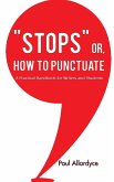 &quote;STOPS&quote; or How to Punctuate