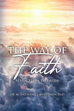 The Way of Faith (eBook, ePUB) - Anderson Phd, Dr. M. Nathaniel