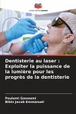 Dentisterie au laser : Exploiter la puissance de la lumière pour les progrès de la dentisterie