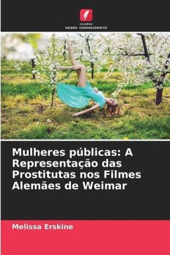 Mulheres públicas: A Representação das Prostitutas nos Filmes Alemães de Weimar - Erskine, Melissa