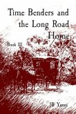Time Benders and the Long Road Home (eBook, ePUB) Time Benders and the Long Road Home (eBook, ePUB)