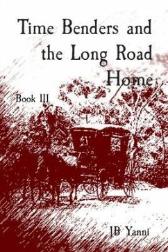 Time Benders and the Long Road Home (eBook, ePUB) - Yanni, Jb