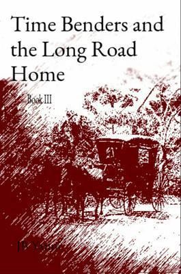 Time Benders and the Long Road Home (eBook, ePUB)