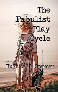 The Fabulist Play Cycle (eBook, ePUB) - Spencer, Hugh