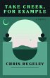 Take Creek, For Example (eBook, ePUB) - Bild 1
