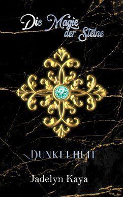 Die Magie der Steine: Dunkelheit (eBook, ePUB) - Kaya, Jadelyn