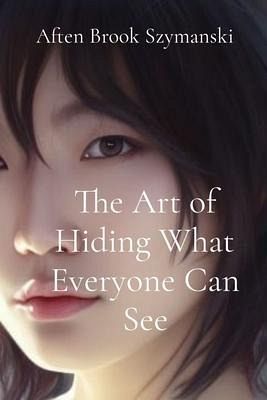 The Art of Hiding What Everyone Can See (eBook, ePUB)