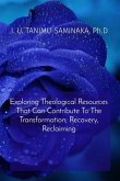 Exploring Theological Resources That Can Contribute To The Transformation, Recovery, Reclaiming (eBook, ePUB)