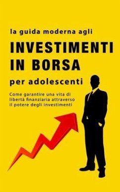 La guida agli investimenti in borsa per adolescenti (eBook, ePUB) - John, Alan