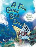 A Fish Called Bad Eyes (eBook, ePUB) A Fish Called Bad Eyes (eBook, ePUB)