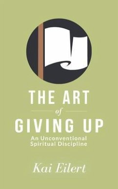 The Art of Giving Up (eBook, ePUB) - Eilert, Kai