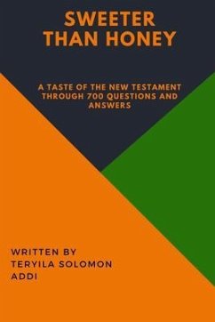 Sweeter Than Honey - A taste of the New Testament through 700 Questions and Answers. (eBook, ePUB) - Addi, Teryila Solomon
