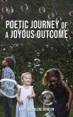 Poetic Journey Of A Joyous Outcome (eBook, ePUB) Poetic Journey Of A Joyous Outcome (eBook, ePUB)