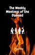 The Weekly Meetings of the Damned... - Bild 1