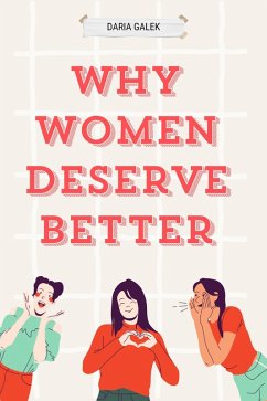 Why Women Deserve Better (eBook, ePUB) - Galek, Daria