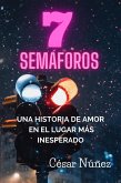 7 SEMAFOROS: UNA HISTORIA DE AMOR EN EL LUGAR MÁS INESPERADO (eBook, ePUB) 7 SEMAFOROS: UNA HISTORIA DE AMOR EN EL LUGAR MÁS INESPERADO (eBook, ePUB)