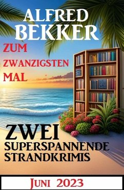Cover Zum zwanzigsten Mal zwei superspannende Strandkrimis Juni 2023 (eBook, ePUB)