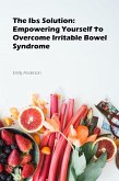 The IBS Solution: Empowering Yourself to Overcome Irritable Bowel Syndrome (eBook, ePUB)