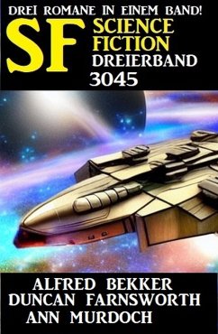 Science Fiction Dreierband 3045 (eBook, ePUB) - Bekker, Alfred; Farnsworth, Duncan; Murdoch, Ann