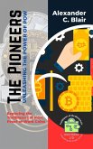 The Pioneers: Unleashing the Power of PoW: Exploring the Trailblazers of Pure Proof-of-Work Coins (Trailblazers of the Blockchain: Unleashing the Power of PoW, #1) (eBook, ePUB)
