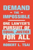 Demand the Impossible: One Lawyer's Pursuit of Equal Justice for All (eBook, ePUB)