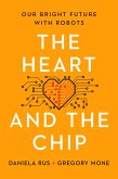 The Heart and the Chip: Our Bright Future with Robots (eBook, ePUB)