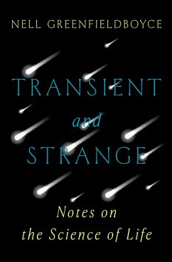 Transient and Strange: Notes on the Science of Life (eBook, ePUB) - Greenfieldboyce, Nell