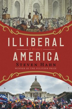 Illiberal America: A History (eBook, ePUB) - Hahn, Steven