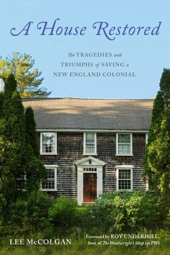 A House Restored: The Tragedies and Triumphs of Saving a New England Colonial (eBook, ePUB) - McColgan, Lee