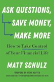 Ask Questions, Save Money, Make More: How to Take Control of Your Financial Life (eBook, ePUB)