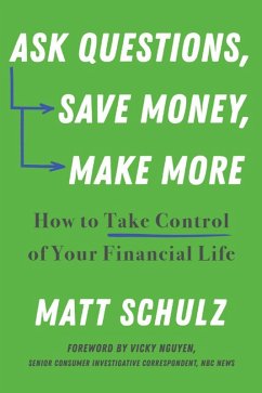 Ask Questions, Save Money, Make More: How to Take Control of Your Financial Life (eBook, ePUB) - Schulz, Matt