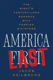 America Last: The Right's Century-Long Romance with Foreign Dictators (eBook, ePUB)