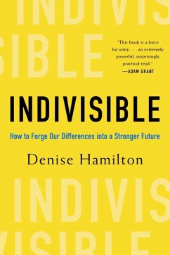 Indivisible: How to Forge Our Differences into a Stronger Future (eBook, ePUB) - Hamilton, Denise