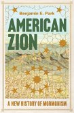 American Zion: A New History of Mormonism (eBook, ePUB)