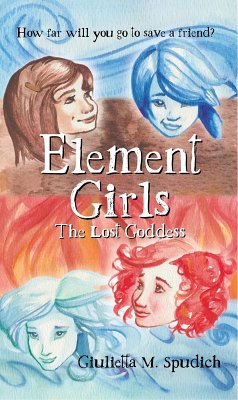 Cover Element Girls: The Lost Goddess (The Element Girls, #1) (eBook, ePUB)