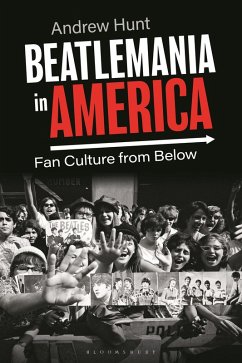 Beatlemania in America (eBook, PDF) - Hunt, Andrew