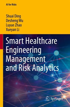 Smart Healthcare Engineering Management and Risk Analytics - Ding, Shuai;Wu, Desheng;Zhao, Luyue