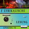 Lyrikalische Lesung Episode 70... - Bild 1