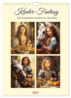 Kinder-Fantasy. Edle Burgfräulein und Ritter im Mittelalter (Wandkalender 2024 DIN A4 hoch), CALVENDO Monatskalender