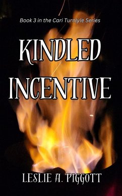 Kindled Incentive (The Cari Turnlyle Series, #3) (eBook, ePUB) - Piggott, Leslie