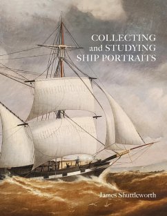 Collecting and Studying Ship Portraits - Shuttleworth, James