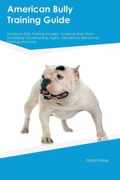 American Bully Training Guide American Bully Training Includes - Fisher, Simon