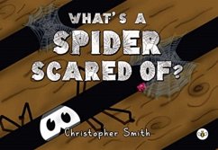 What's a Spider Scared of? - Smith, Christopher