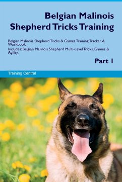 Belgian Malinois Shepherd Tricks Training Belgian Malinois Shepherd Tricks & Games Training Tracker & Workbook. Includes - Central, Training