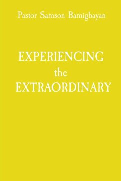 EXPERIENCING the EXTRAORDINARY - Bamigbayan, Pastor Samson