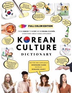 [FULL COLOR] KOREAN CULTURE DICTIONARY - From Kimchi To K-Pop a\nd K-Drama Clichés. Everything About Korea Explained! - Kang, Woosung