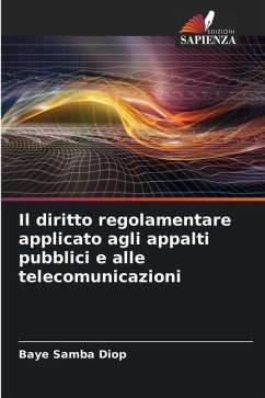 Il diritto regolamentare applicato agli appalti pubblici e alle telecomunicazioni - Diop, Baye Samba