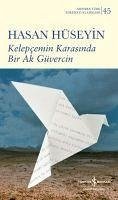 Kelepcemin Karasinda Bir Ak Güvercin Ciltli - Hüseyin, Hasan